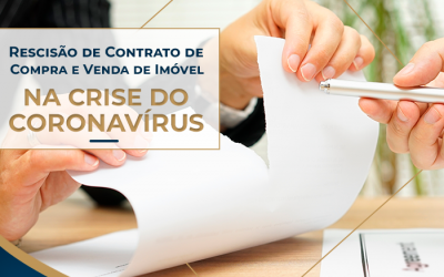 Rescisão de Contrato de Compra e Venda de Imóvel durante a crise do Coronavírus