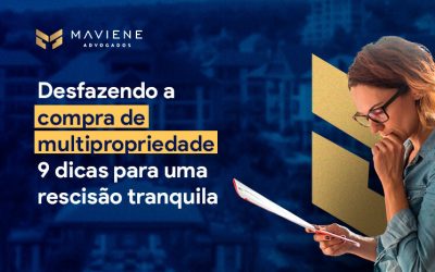 Desfazendo a compra de multipropriedade: 9 dicas para uma rescisão tranquila