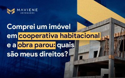 Comprei um imóvel em cooperativa habitacional e a obra parou: quais são meus direitos?